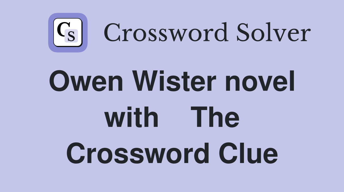 Owen Wister novel  with    The Crossword Clue