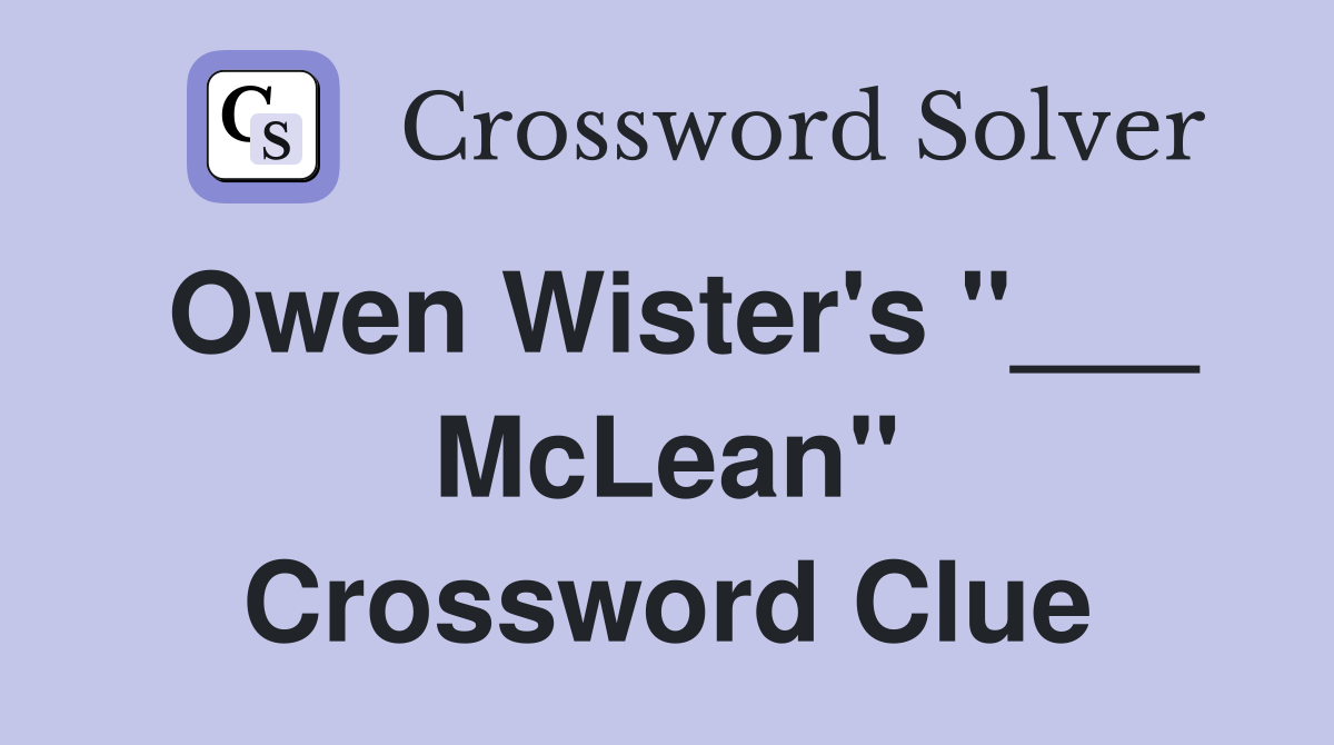 Owen Wister's "___ McLean" Crossword Clue