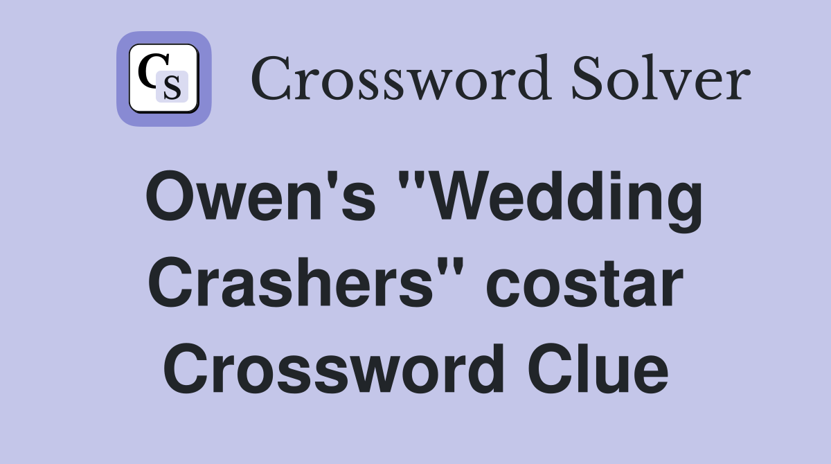 Owen's "Wedding Crashers" costar Crossword Clue