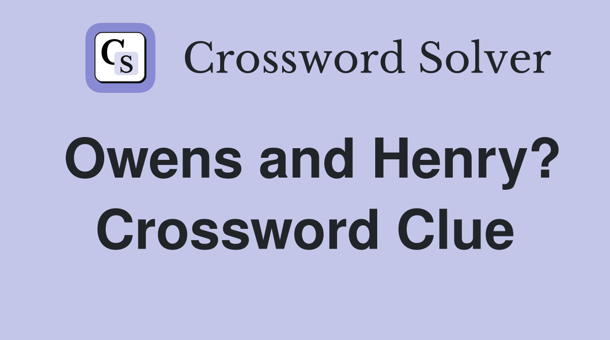 Owens and Henry? Crossword Clue