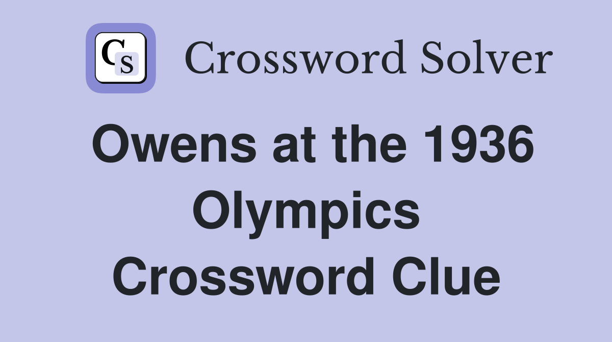 Owens at the 1936 Olympics Crossword Clue