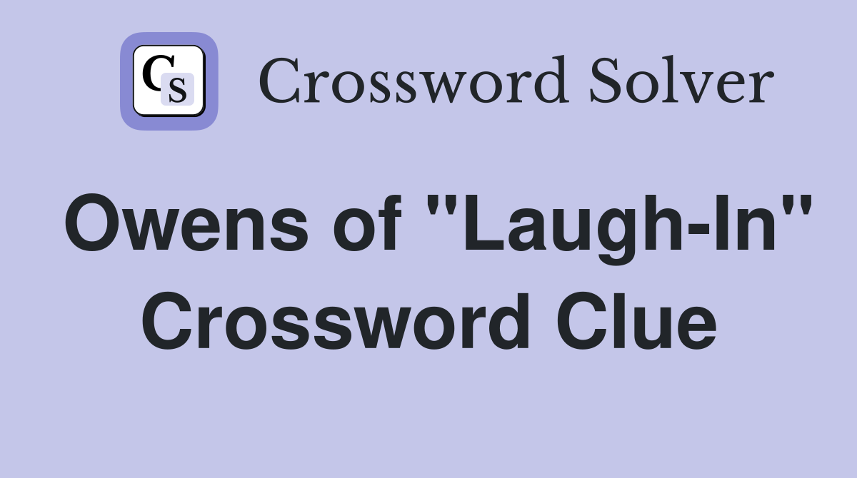 Owens of "Laugh-In" Crossword Clue