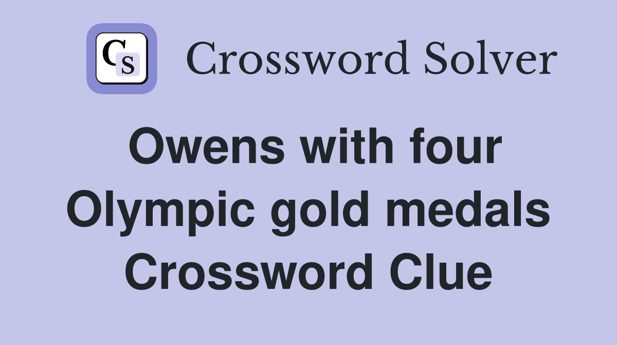 Owens with four Olympic gold medals Crossword Clue
