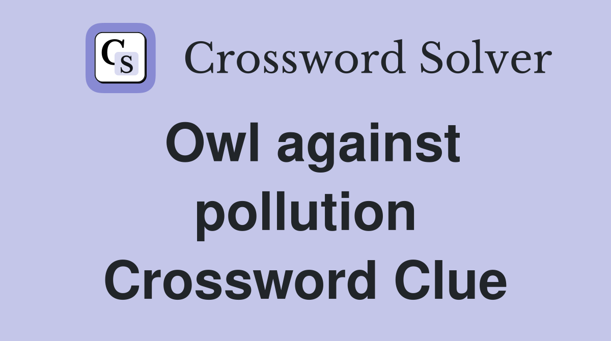 Owl against pollution Crossword Clue