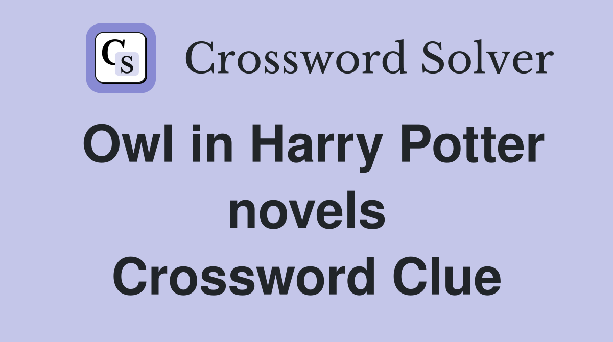 Owl in Harry Potter novels Crossword Clue