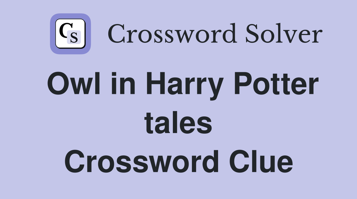 Owl in Harry Potter tales Crossword Clue