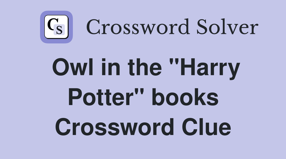 Owl in the "Harry Potter" books Crossword Clue