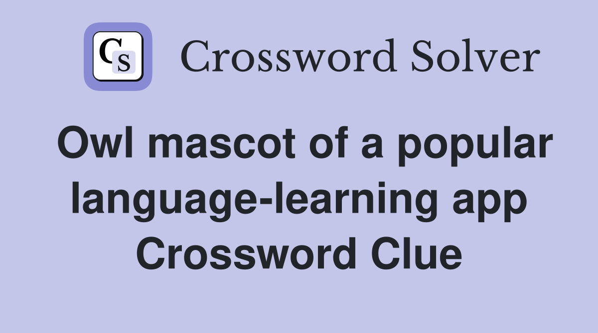 Owl mascot of a popular language-learning app Crossword Clue