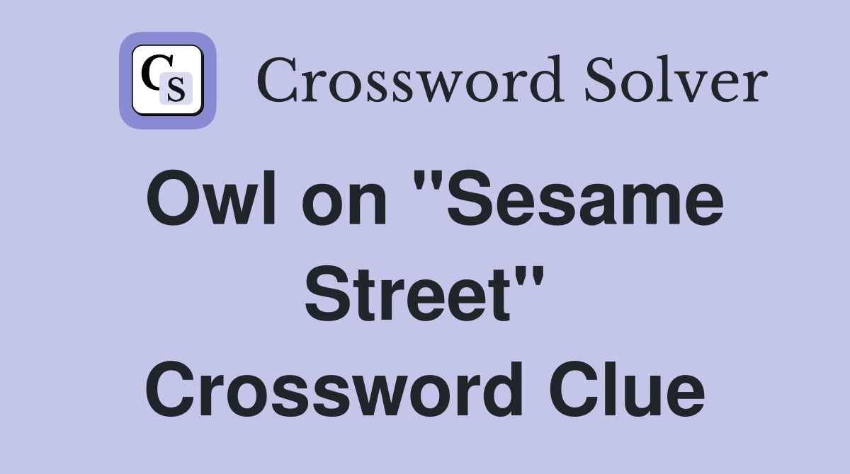 Owl on "Sesame Street" Crossword Clue