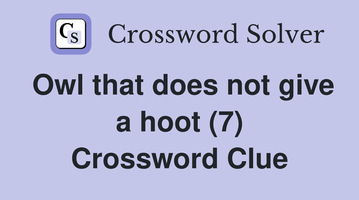 Owl that does not give a hoot (7) Crossword Clue
