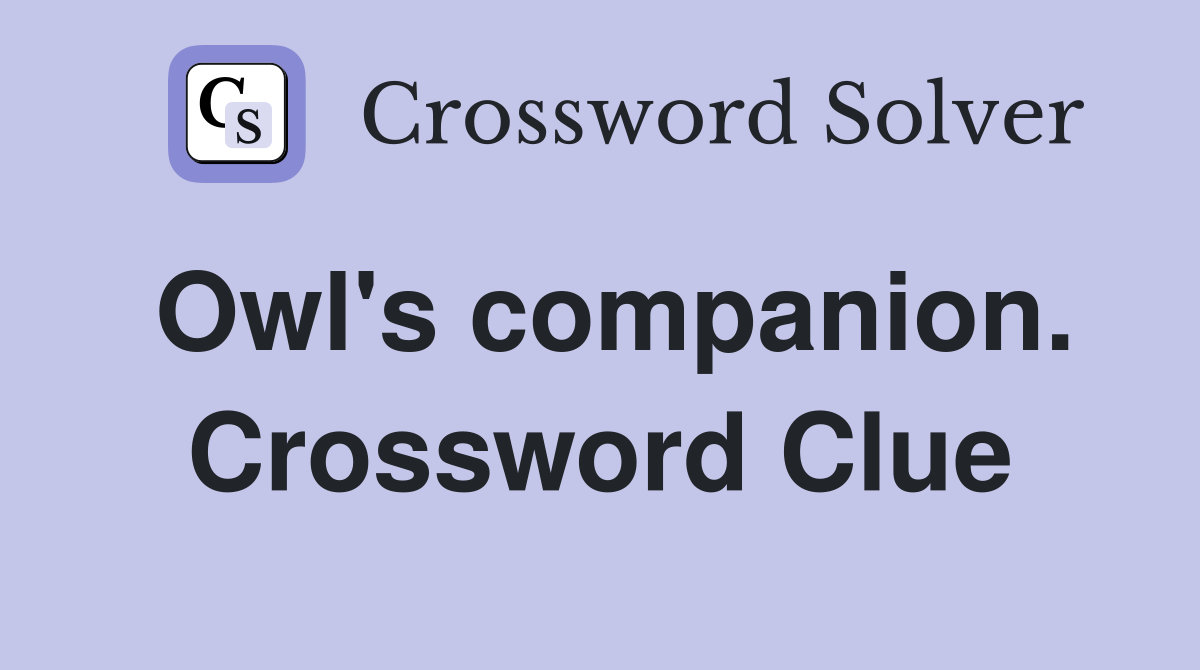 Owl's companion. Crossword Clue