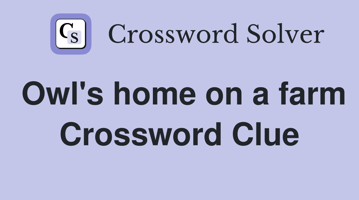 Owl's home on a farm Crossword Clue