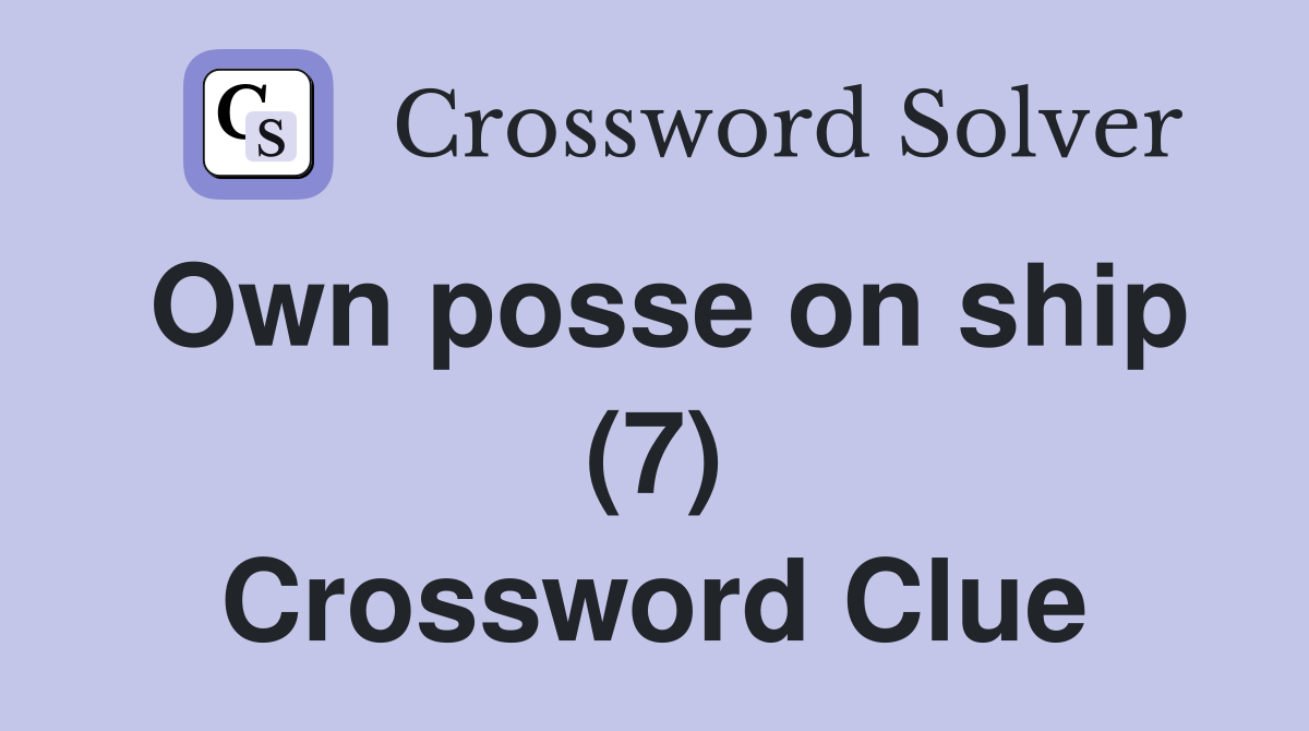 Own posse on ship (7) Crossword Clue