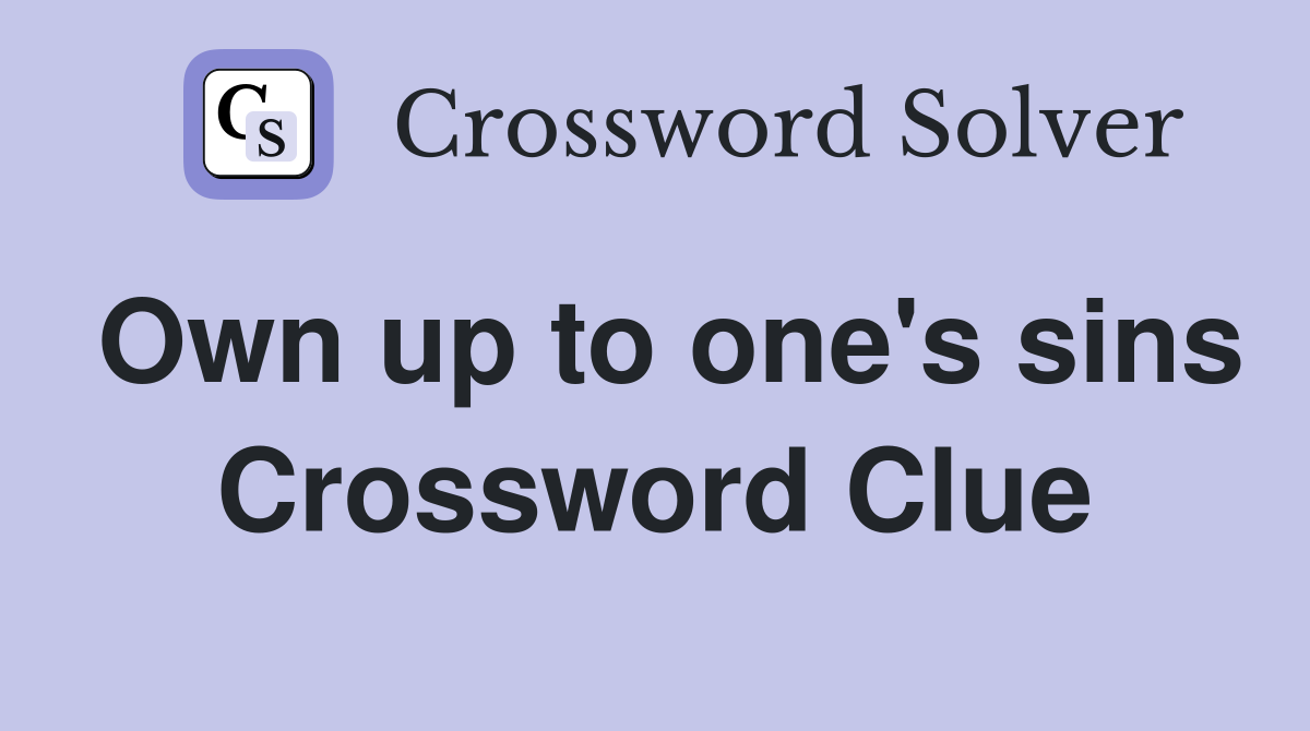 Own up to one's sins Crossword Clue