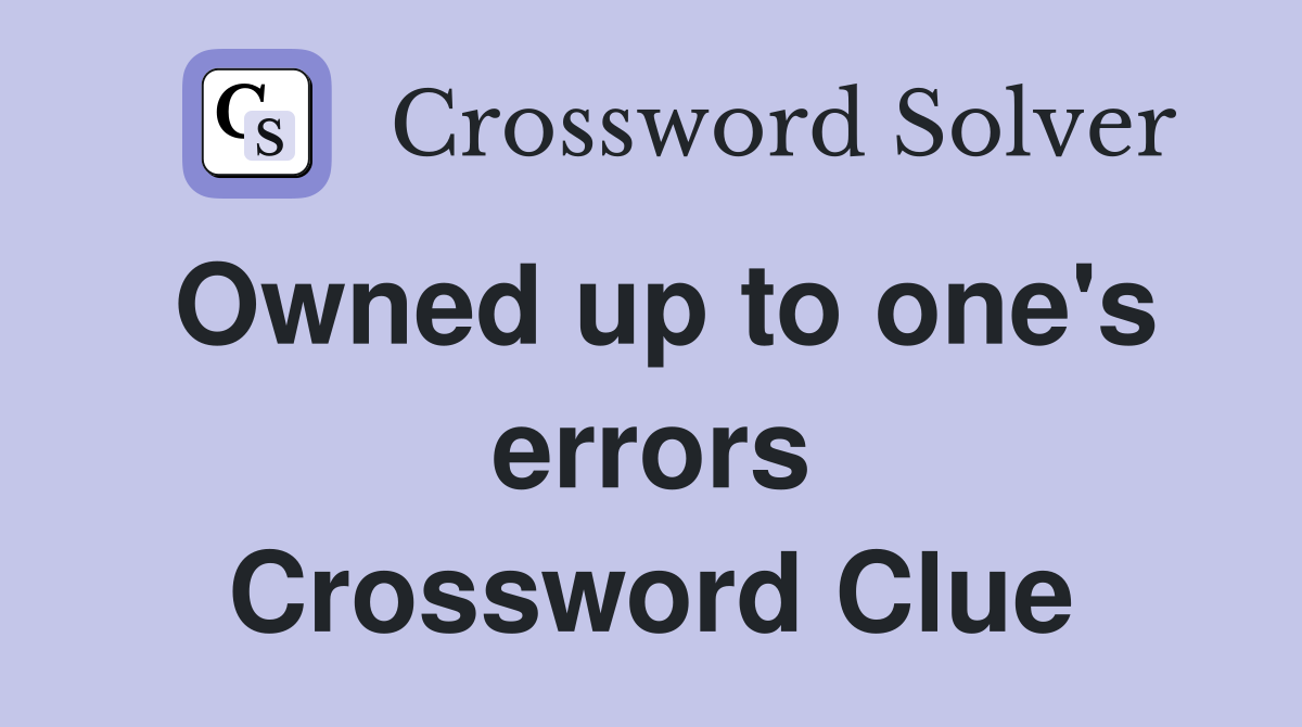Owned up to one's errors Crossword Clue