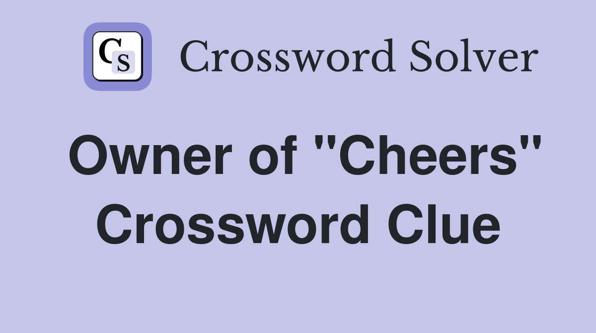Owner of "Cheers" Crossword Clue