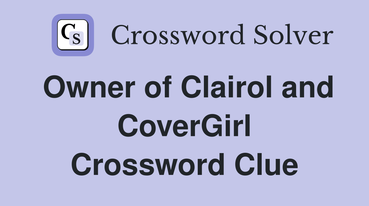 Owner of Clairol and CoverGirl Crossword Clue