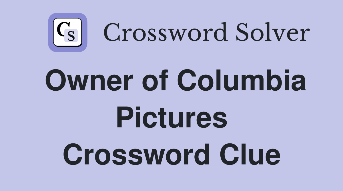Owner of Columbia Pictures Crossword Clue