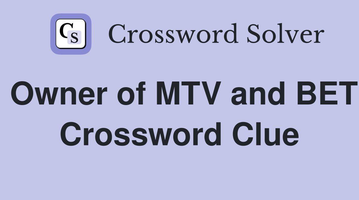 Owner of MTV and BET Crossword Clue