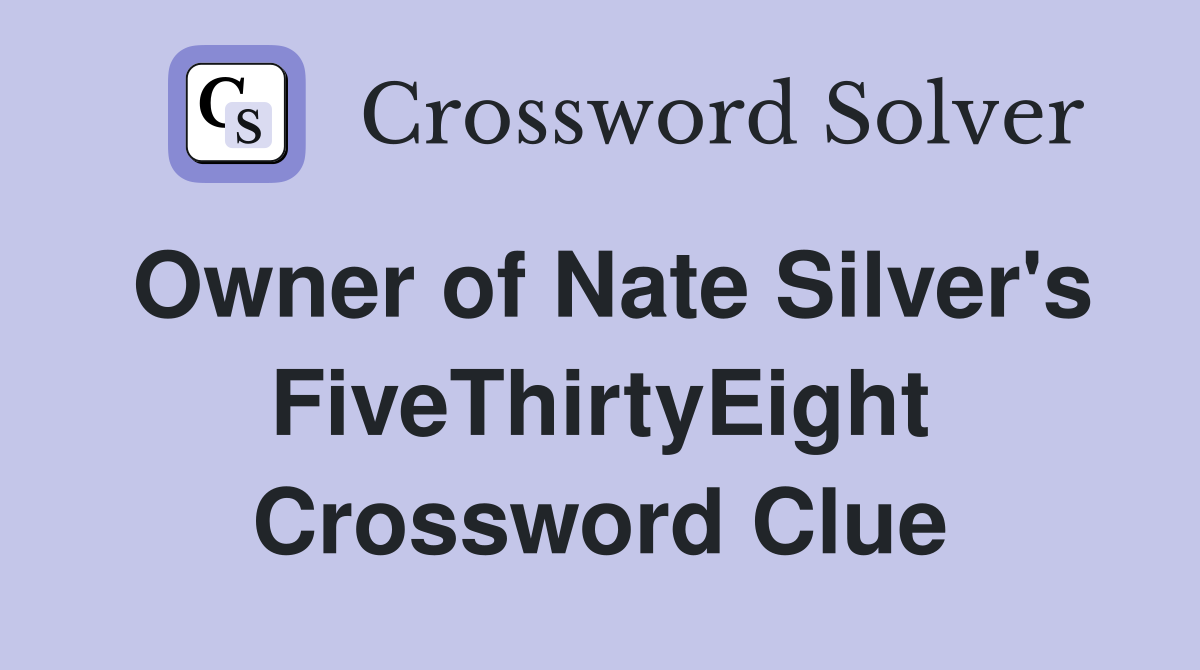 Owner of Nate Silver's FiveThirtyEight Crossword Clue