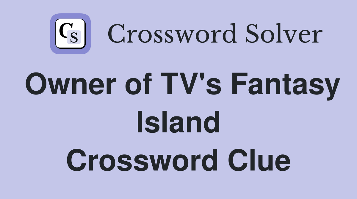 Owner of TV's Fantasy Island Crossword Clue