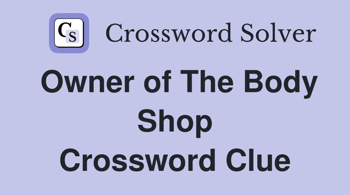 Owner of The Body Shop Crossword Clue