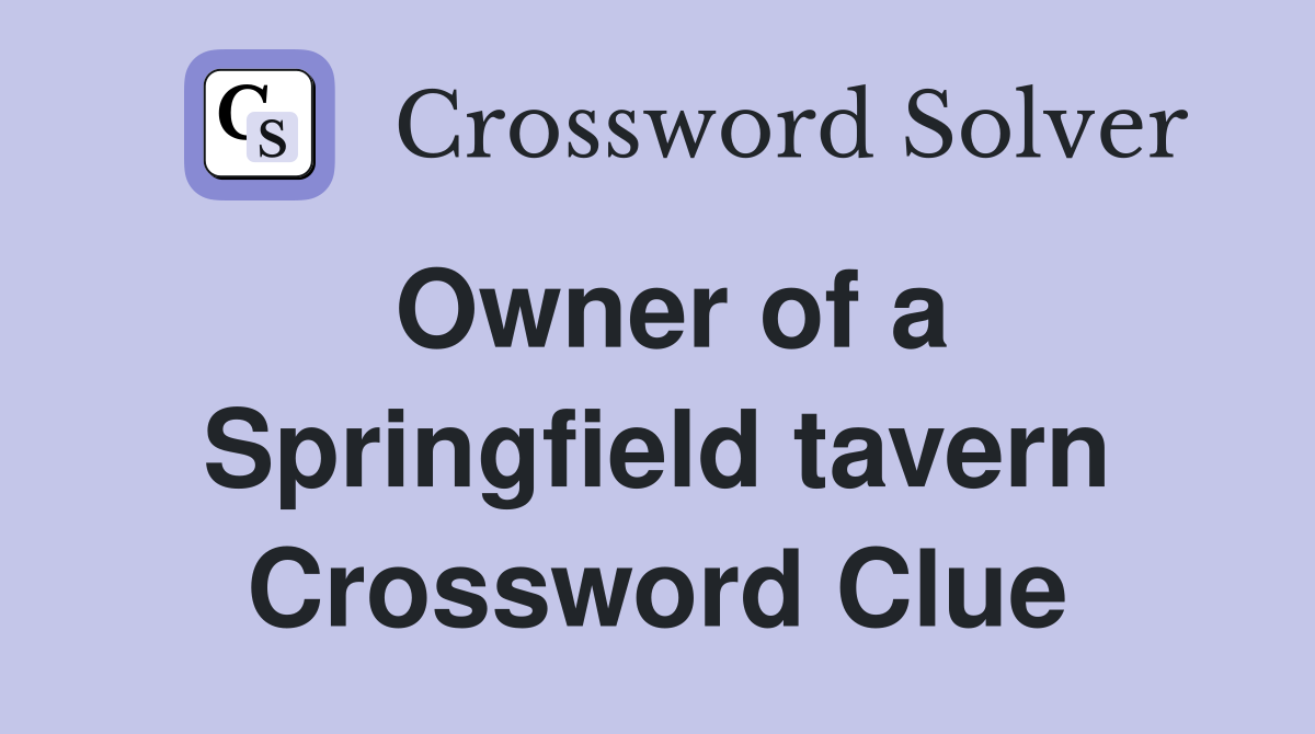 Owner of a Springfield tavern Crossword Clue