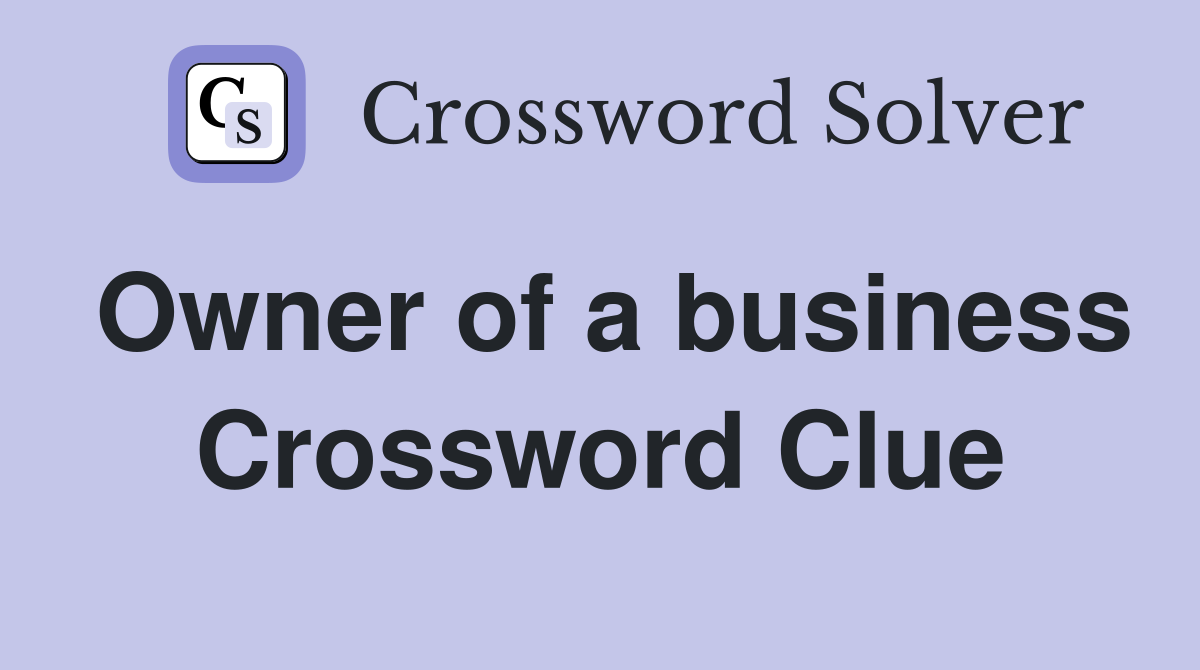 Owner of a business Crossword Clue