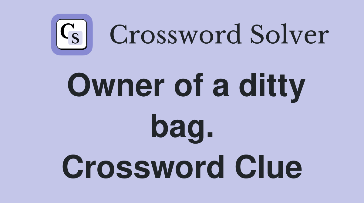 Owner of a ditty bag. Crossword Clue