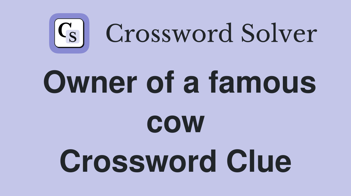 Owner of a famous cow Crossword Clue