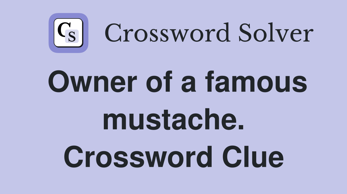 Owner of a famous mustache. Crossword Clue