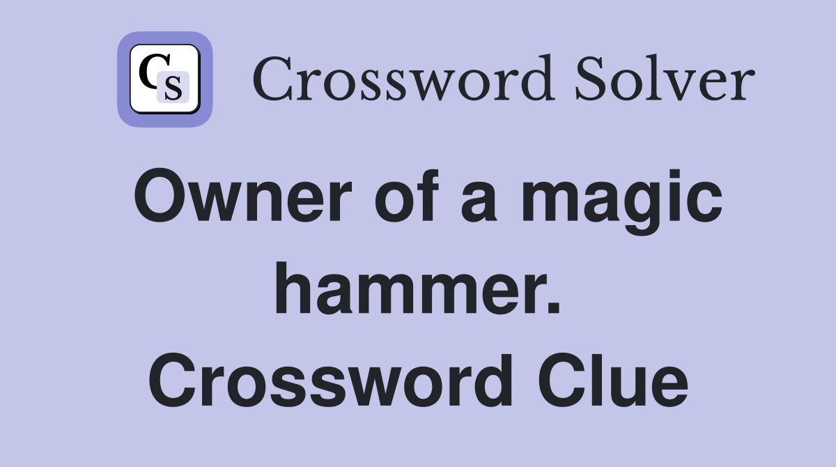 Owner of a magic hammer. Crossword Clue