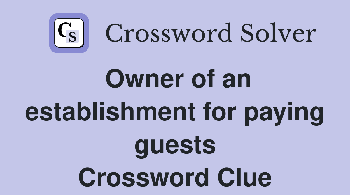 Owner of an establishment for paying guests Crossword Clue
