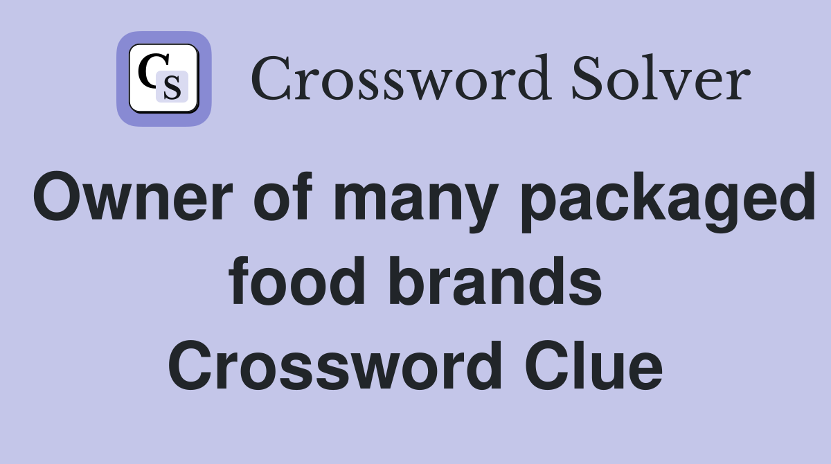 Owner of many packaged food brands Crossword Clue