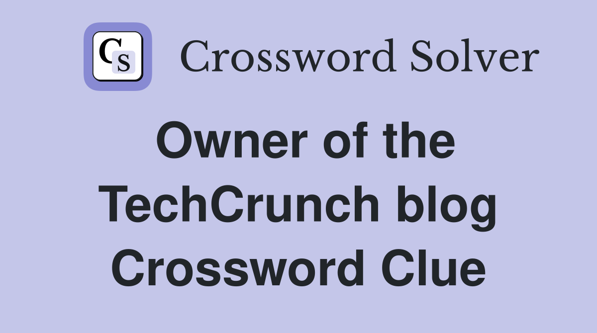Owner of the TechCrunch blog Crossword Clue
