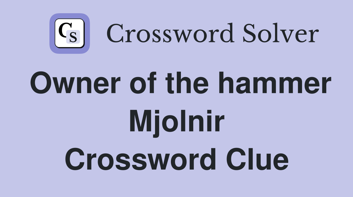 Owner of the hammer Mjolnir Crossword Clue
