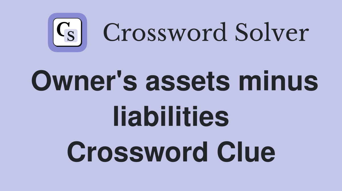 Owner's assets minus liabilities Crossword Clue