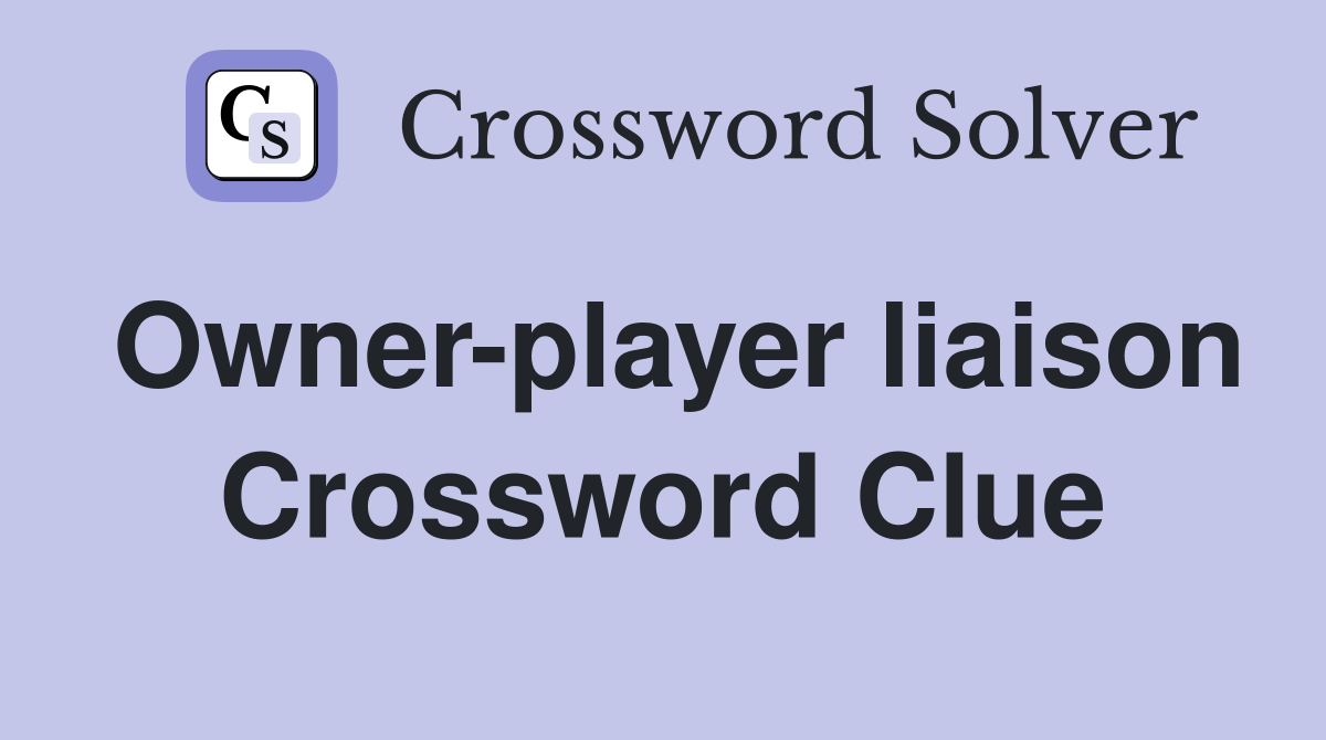 Owner-player liaison Crossword Clue