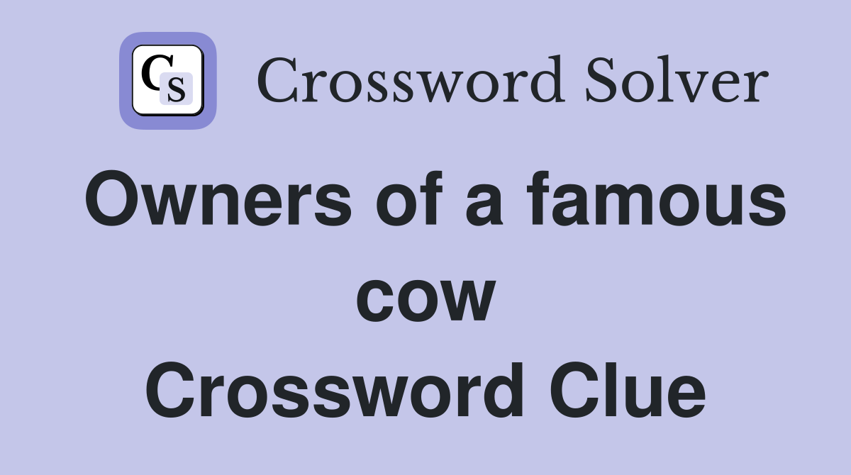 Owners of a famous cow Crossword Clue