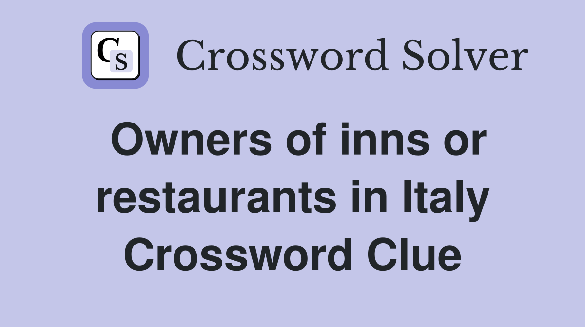 Owners of inns or restaurants in Italy Crossword Clue
