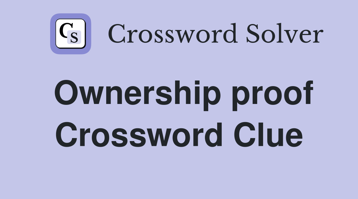 Ownership proof Crossword Clue