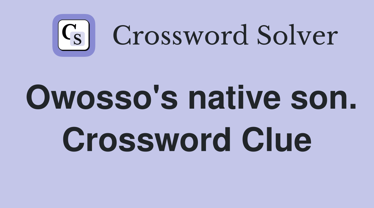 Owosso's native son. Crossword Clue