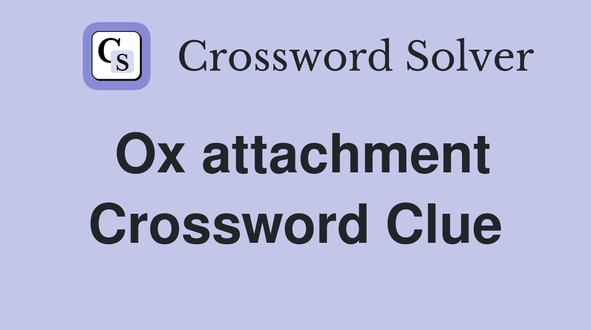 Ox attachment Crossword Clue