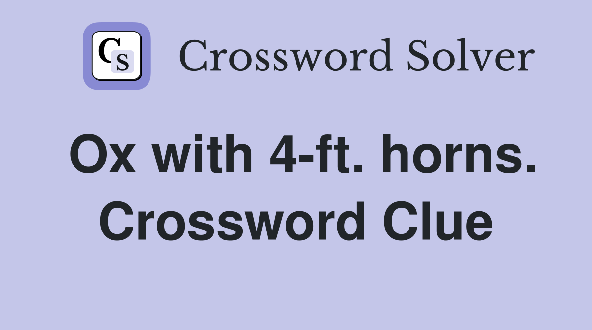 Ox with 4-ft. horns. Crossword Clue