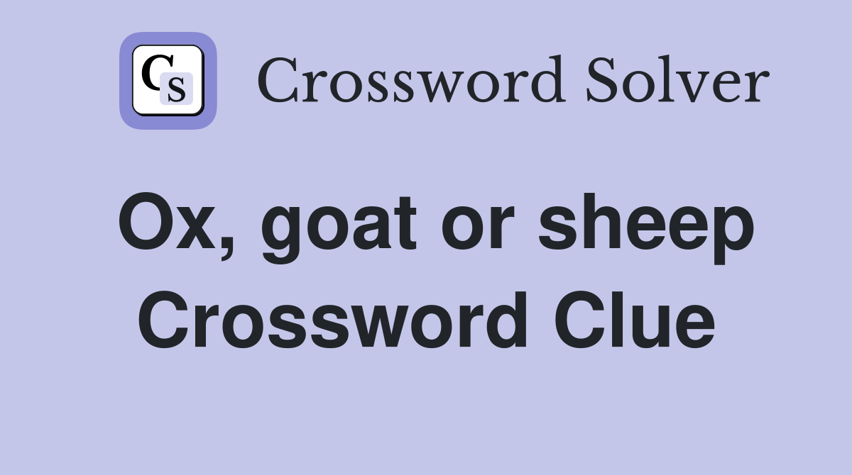 Ox, goat or sheep Crossword Clue