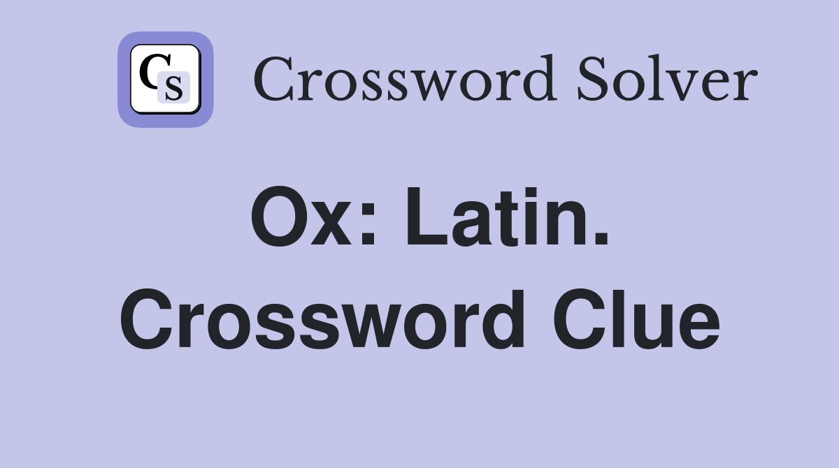 Ox: Latin. Crossword Clue