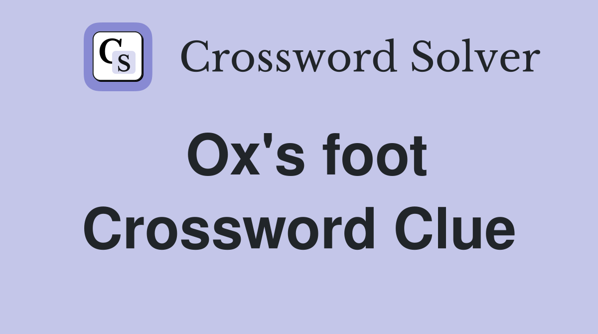 Ox's foot Crossword Clue