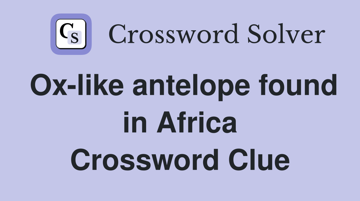Ox-like antelope found in Africa Crossword Clue