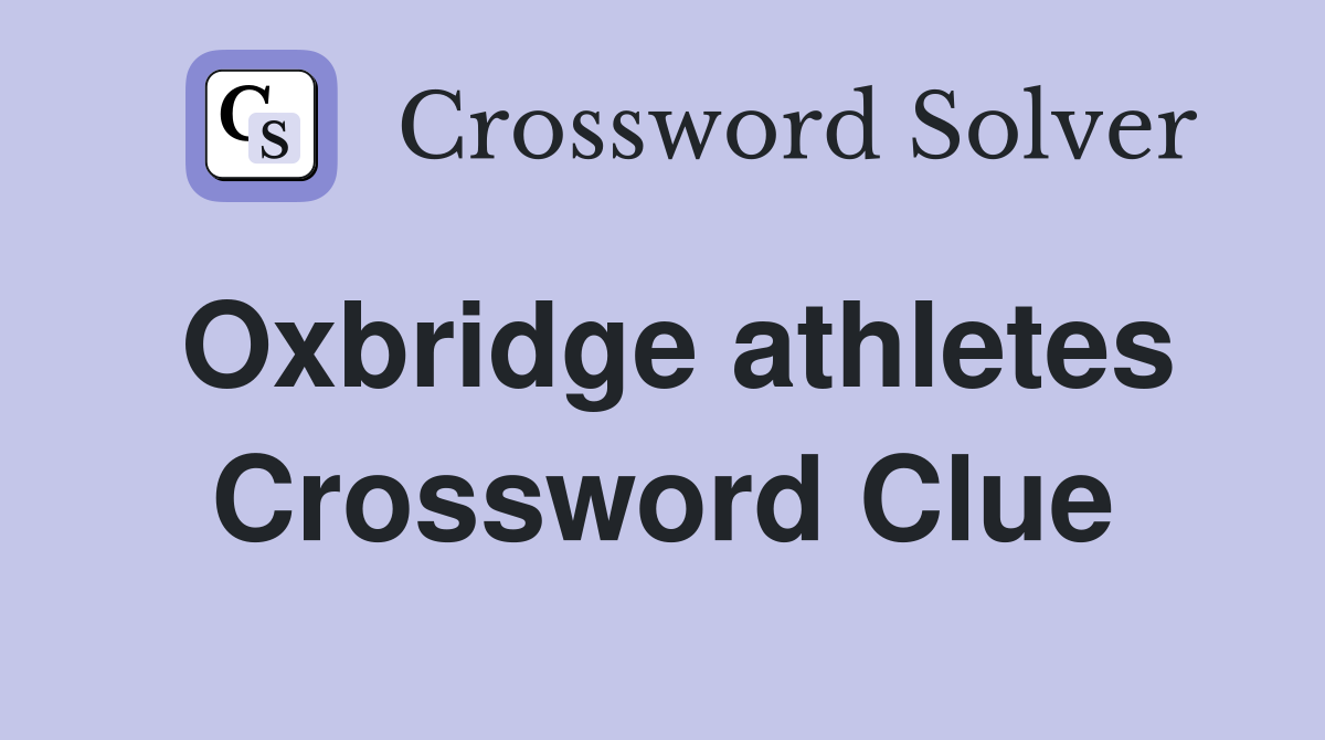 Oxbridge athletes Crossword Clue
