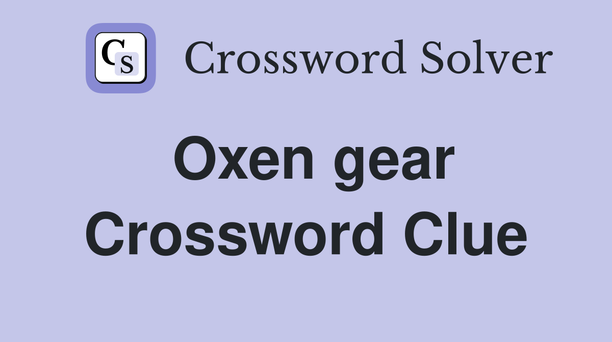 Oxen gear Crossword Clue